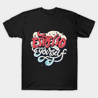 Espresso Yourself T-Shirt